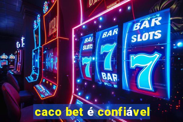 caco bet é confiável